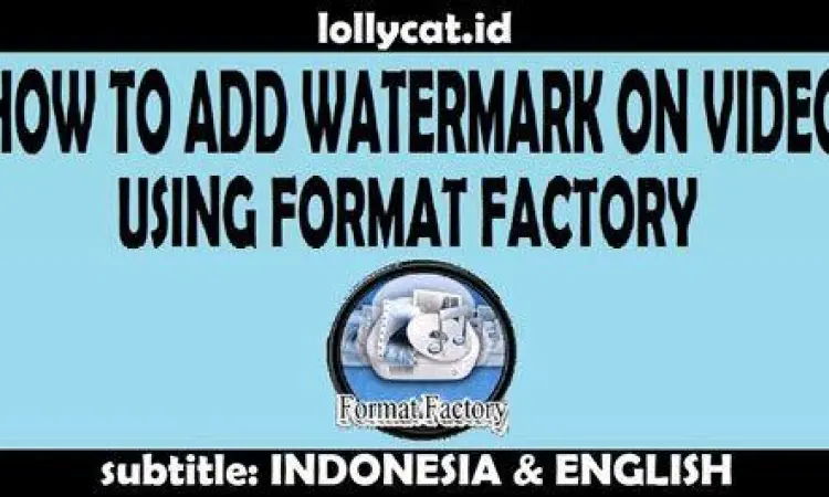 Menambah watermark dengan Format Factory 64 bit