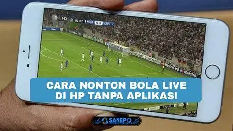 Streaming Bola Live Menonton pertandingan sepak bola di aplikasi tv live